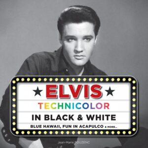 Elvis Technicolor in Black and White by Jean-Marie Pouzenc Book