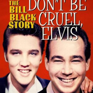 Don't Be Cruel, Elvis - The Bill Black Story Book
